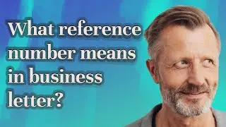 What reference number means in business letter?
