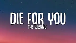 The Weeknd - DIE FOR YOU (Lyrics) | Tiktok Song