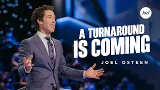 A Turnaround is Coming | Joel Osteen