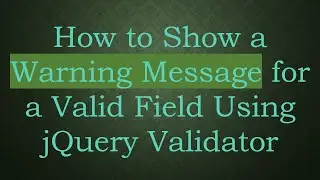 How to Show a Warning Message for a Valid Field Using jQuery Validator