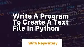 write a program to create a text file in python