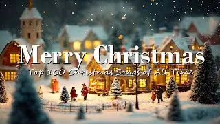 Merry Christmas 2024🎄Best Christmas Music Playlist 2024 🎅Relaxing Christmas Carols✨Top 100 Christmas