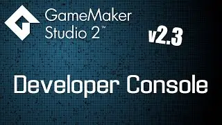 Game Maker Studio 2.3 | Developer Console Tutorial - Part 1