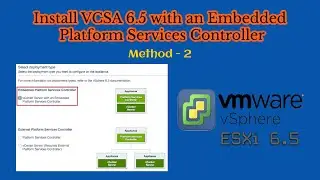 06. Install VCSA 6.5 with an Embedded Platform Services Controller  | Method - 2