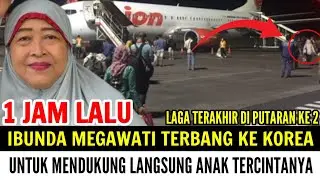 MALAM INI❗lbunda Megawati Meluncur Ke Korea Demi Mendukung Anaknya Berlaga Besok⁉️