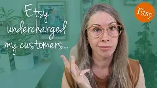 Etsy undercharged my customers: here's what happened next... | Has this happened to YOU?