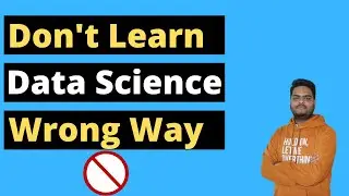 Dont Learn Data Science Wrong Way | How to learn data science from scratch | Data Science Course