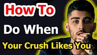 TOP 10 Things To Do When Your Crush Likes You Back