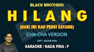 Hilang - Black Brothers KARAOKE nada pria F (CHA CHA Version) Lagu Nostalgia