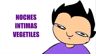 Noches intimas con VEGETTA777