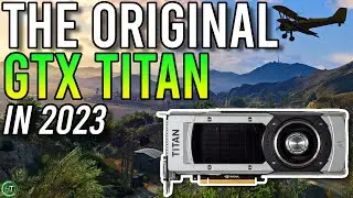 GTX Titan Black In 2023 - Still Any Good?