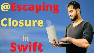 Escaping Closure in Swift  Tutorial