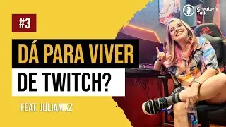 Isso é algo que SOMENTE a Twitch pode proporcionar | Creator's Talk #3 (feat. @mkzjulia )