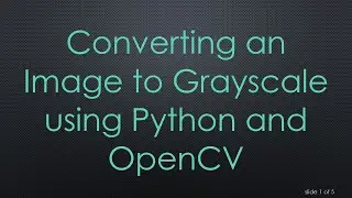 Converting an Image to Grayscale using Python and OpenCV