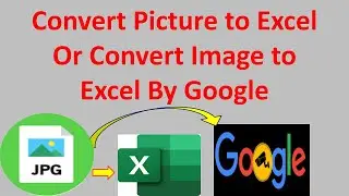 Convert Picture to Excel Table Or Convert Image to Excel Table By Google