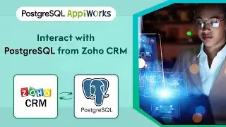 PostgreSQL AppiWorks - Integrate and interoperate Zoho CRM and PostgreSQL