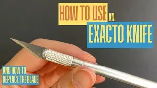 How to Use the Xacto Knife and Replace Blade / Exacto Craft Cutting Tools