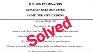 ICSE 2024 Computer Specimen Paper Solution| Full Explanation