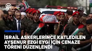 İsrail askerlerince katledilen Ayşenur Ezgi Eygi için cenaze töreni düzenlendi