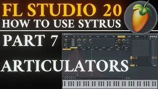 Sytrus Articulator Section | Part 7 | FL Studio 20 Tutorial