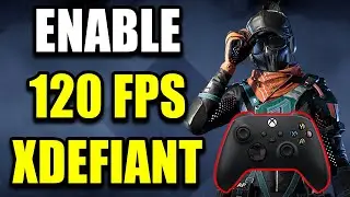 How to Get 120 FPS in XDefiant on Xbox Series X/S