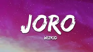 Wizkid - Joro (Lyrics)