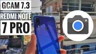 Gcam 7.3 apk for Redmi Note 7 Pro || 4k Video recording || Night Mode || Gcam + Redmi Note 7 Pro = ?