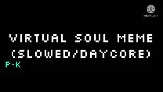 Virtual Soul Meme (Slowed/Daycore)