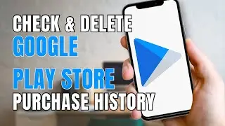 How To Check & Delete Google Play Store Purchase History?