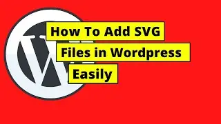 How To Add SVG Files In Wordpress