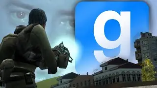 I miss Garry's Mod...