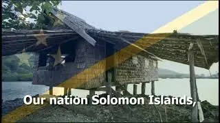 National Anthem of the Solomon Islands - "God Save Our Solomon Islands"