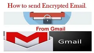 How to send Encrypted Email from Gmail |  How to Encrypt Gmail Message