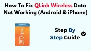 How To Fix QLink Wireless Data Not Working (Android & iPhone)