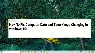 How To Fix Computer Date and Time Keeps Changing in windows 10/11