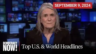 Top U.S. & World Headlines — September 9, 2024