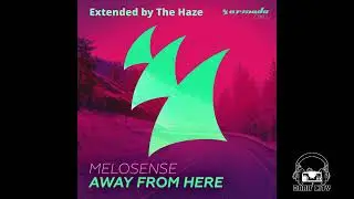 Melosense - Away From Here - Extended by The haze