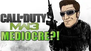 Why Was Call of Duty: Modern Warfare 3 SO MEDIOCRE?!
