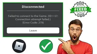 Roblox No se pudo conectar al juego.  (ID = 17: intento de conexión fallido).(Código de error: 279)