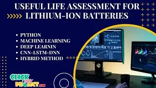 Python Machine Learning Projects - Useful Life Assessment for Lithium-ion Batteries - ClickMyProject