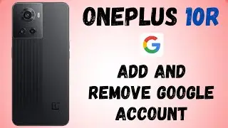 How to Add and Remove Google Account in OnePlus 10R 