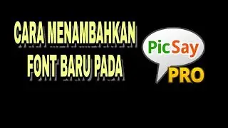 Cara Instal Font Baru Pada Aplikasi Picsay Pro