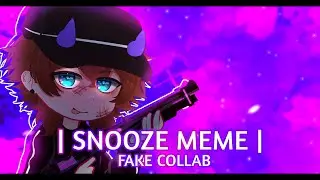 SNOOZE MEME || FAKE COLLAB || 20K SPECIAL!! |