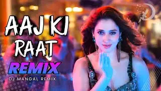 Aaj Ki Raat Remix: Dj Mangal 2024 | Stree 2 | Bollywood Hindi Dj Song Remix 2024