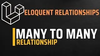 Many To Many Relationship | Laravel  Eloquent Relationships