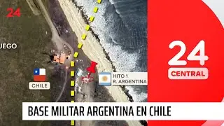 Polémica por base militar argentina en territorio chileno | 24 Horas TVN Chile