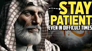 How to Stay Patient in Difficult Times (Islam Based)