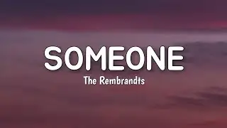 Someone (LYRICS) by The Rembrandts