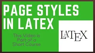 Page Styles in Latex [Latex Tutorial Series]