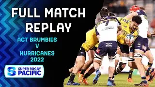 FULL MATCH | Brumbies v Hurricanes | Super Rugby Pacific 2022 Quarterfinal